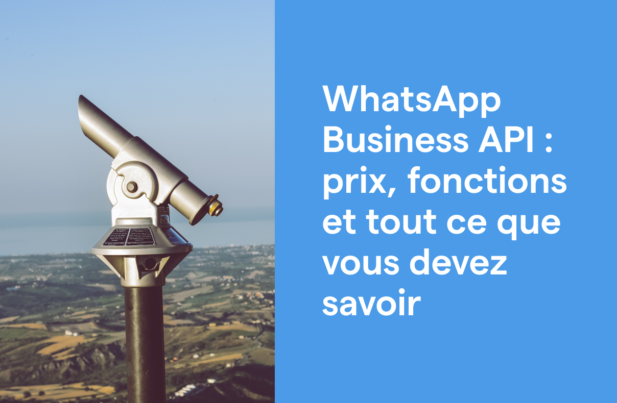 WhatsApp Business API : prix, fonctions et tout ce que vous devez savoir