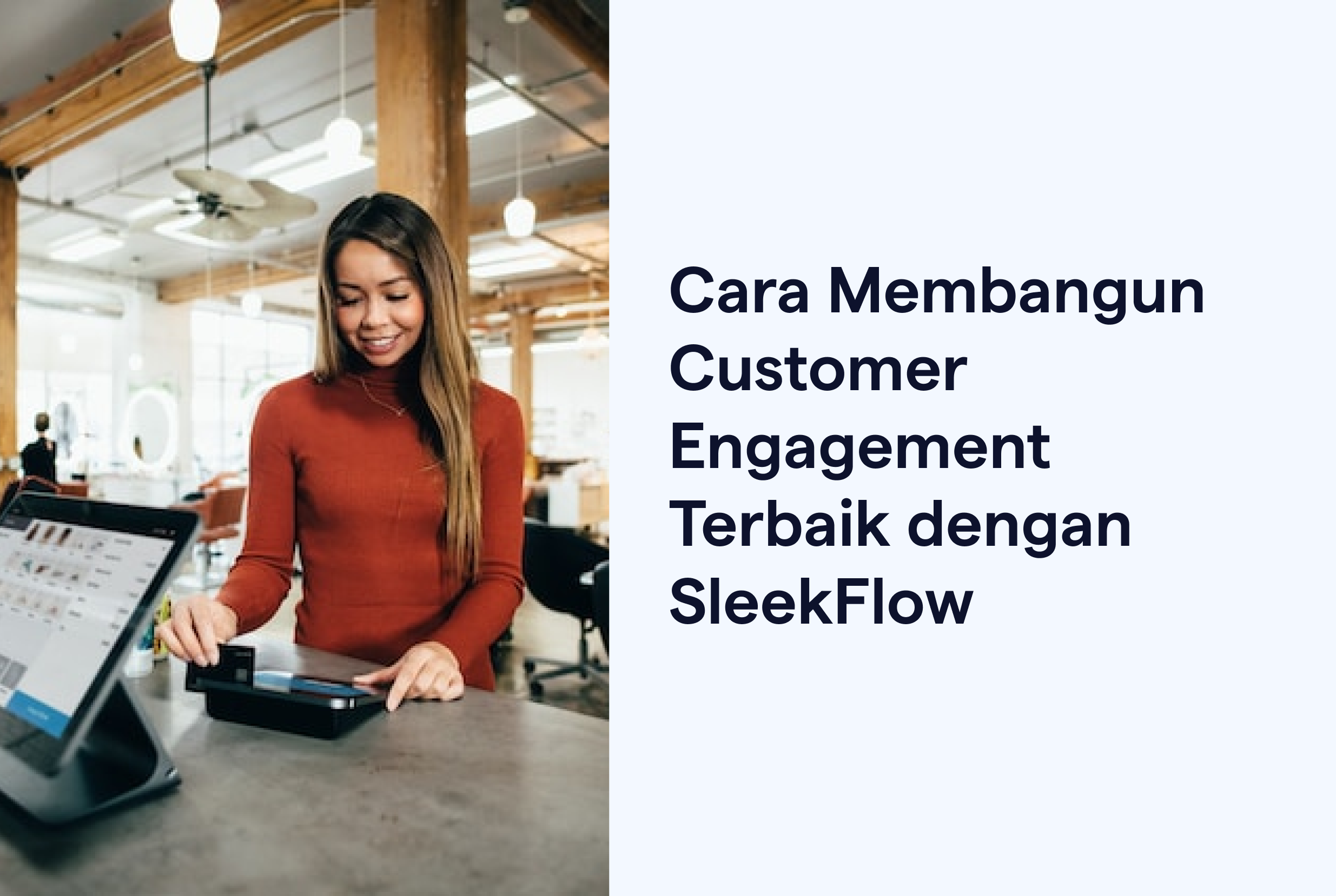 Cara Membangun Customer Engagement Terbaik dengan SleekFlow