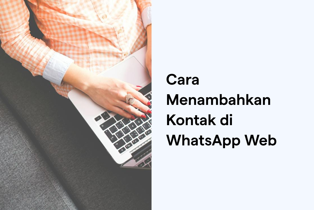 Cara Menambahkan Kontak WhatsApp Web