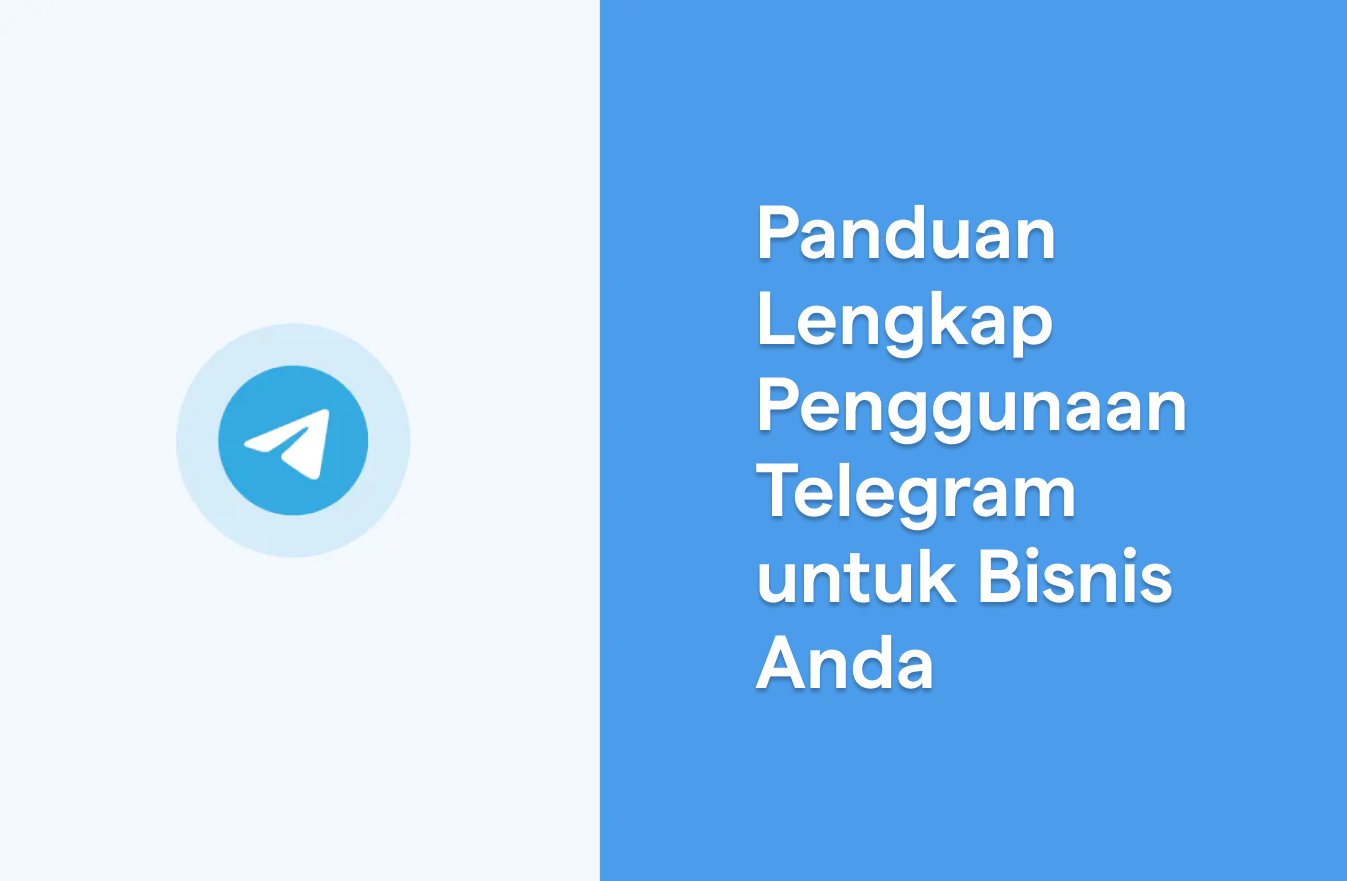 Telegram untuk Bisnis: Panduan Lengkap Penggunaan Telegram untuk Bisnis Anda