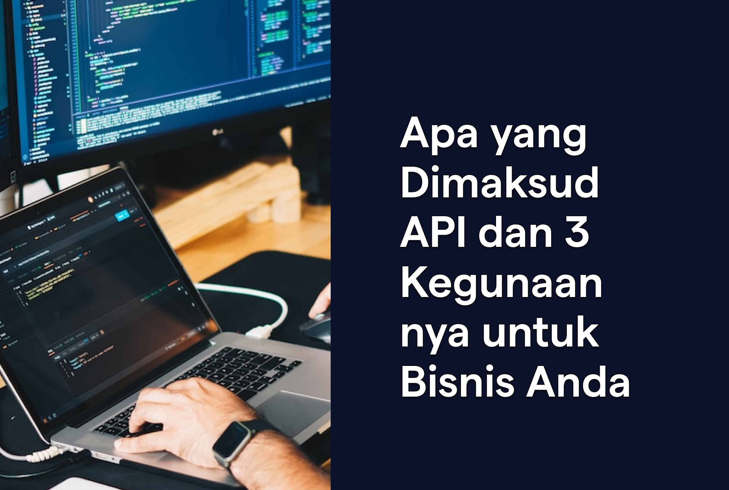 Apa yang Dimaksud API dan 3 Kegunaannya untuk Bisnis Anda