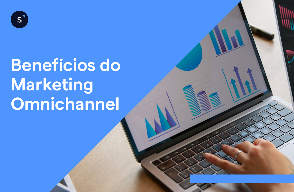 Benefícios do marketing omnichannel para o seu negócio