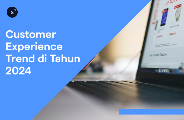 Customer Experience Trend di Tahun 2024