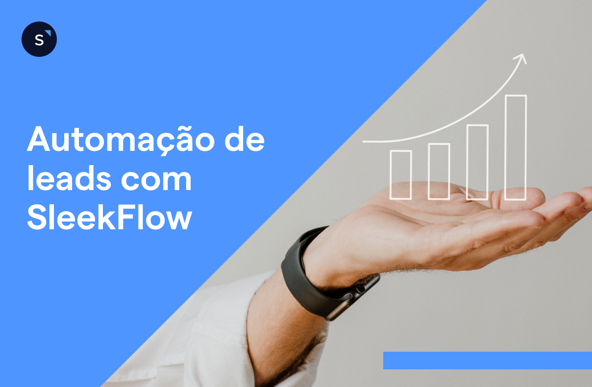 Automação de leads com o SleekFlow: converta mais!