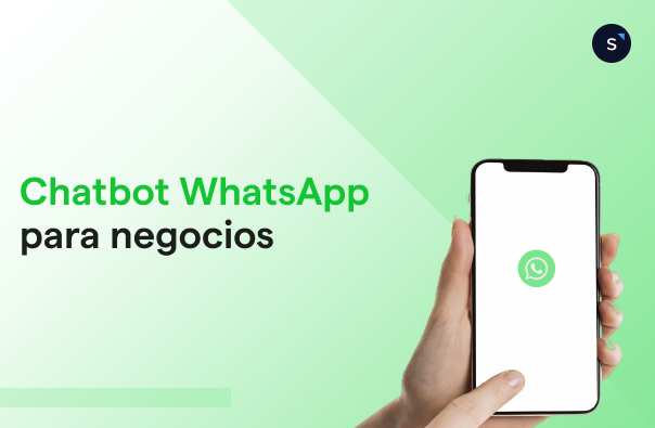 ¿Cómo crear un Chatbot WhatsApp para negocios? Guía y tutorial paso a paso