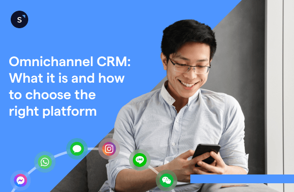 what is Omnichannel CRM and how to choose the right platform