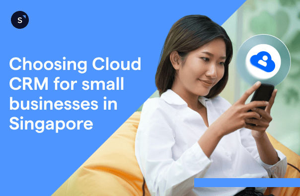 choosing cloud crm for small businesses in singapore