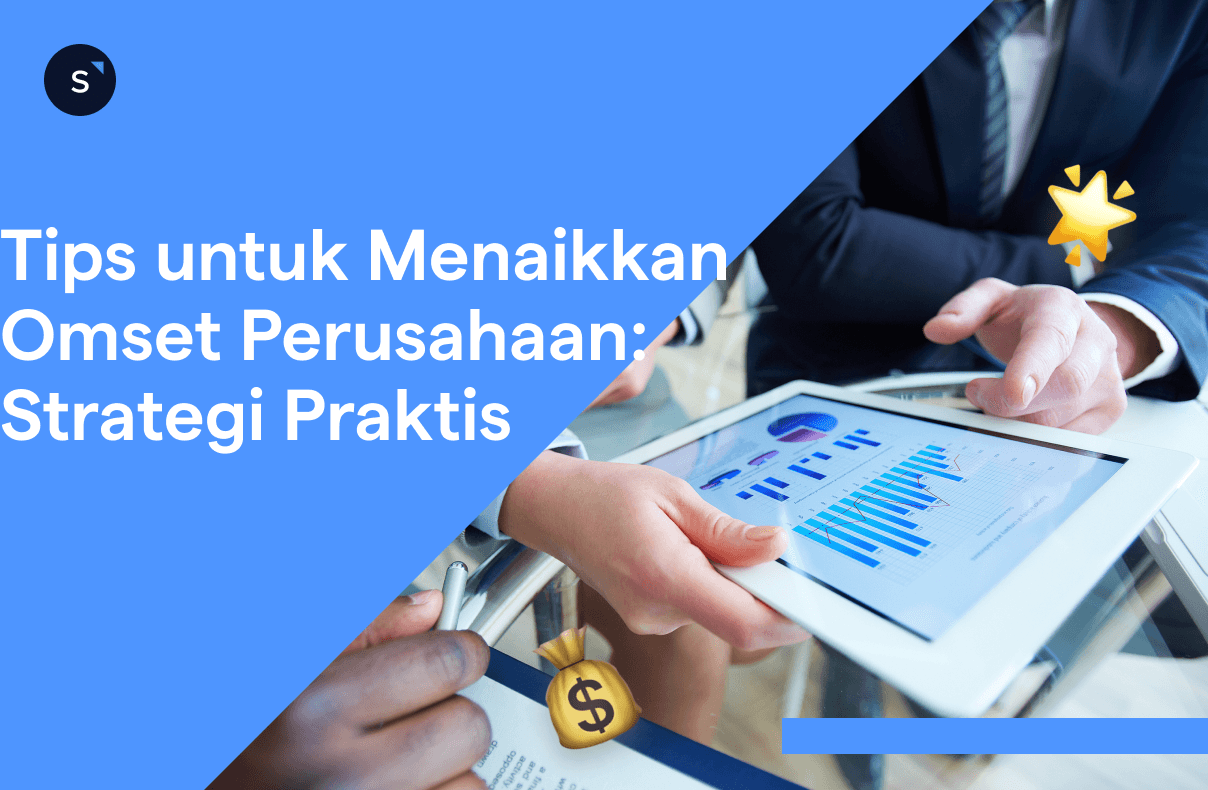 Tips untuk Menaikkan Omset Perusahaan Strategi Praktis dari Sales hingga Retensi