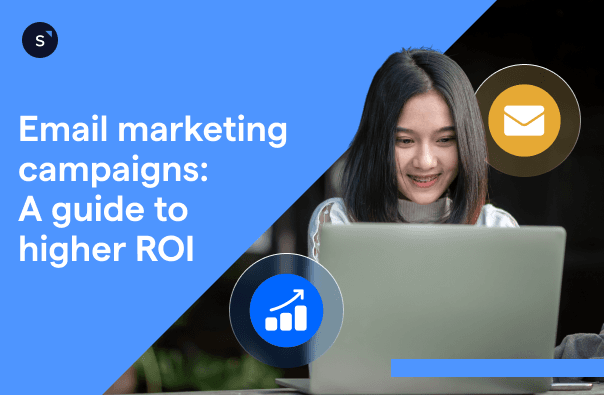 Email marketing campaigns a guide to higher ROI