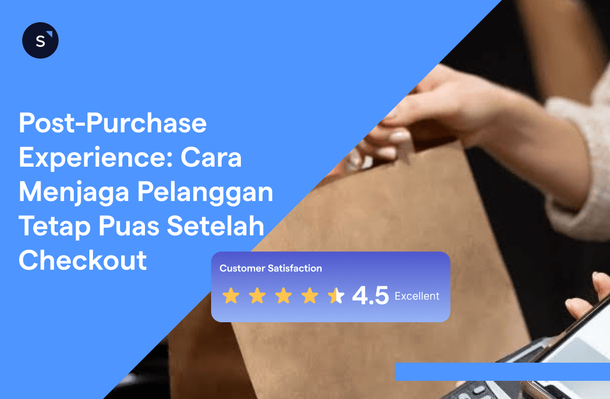 Post-Purchase Experience Cara Menjaga Pelanggan Tetap Puas Setelah Checkout