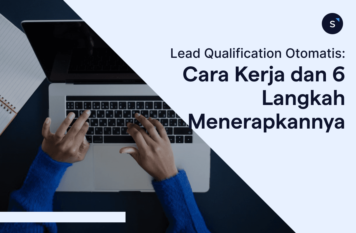 Lead Qualification Otomatis Cara Kerja dan 6 Langkah Menerapkannya